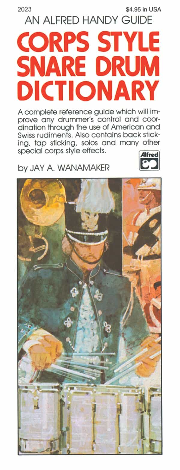 Corps-Style Snare Drum Dictionary A Complete Reference Guide Which Will Improve Any Drummer's Control And Coordination Book