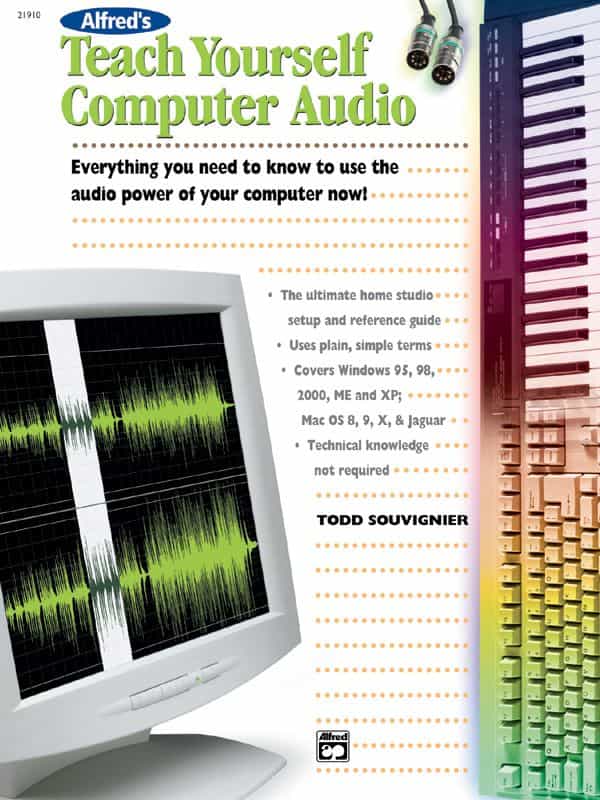 Alfred's Teach Yourself Computer Audio Everything You Need To Know To Use The Power Of Your Computer Now! Book