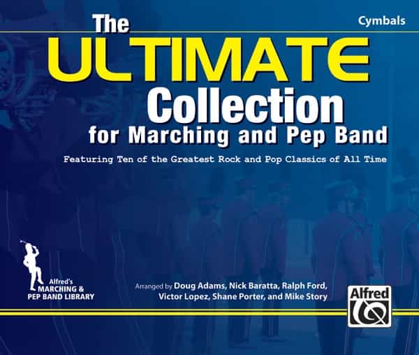 The Ultimate Collection For Marching And Pep Band Featuring 10 Of The Greatest Rock And Pop Classics Of All Time Book