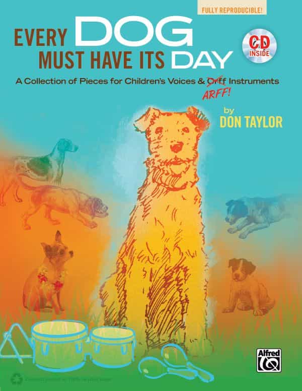 Every Dog Must Have Its Day A Collection Of Pieces For Children's Voices & "Arff" Instruments Book & Cd