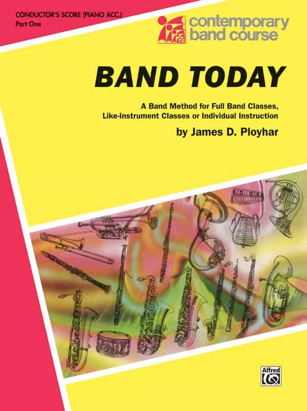 Band Today, Part 1 A Band Method For Full Band Classes, Like-Instrument Classes Or Individual Instruction Book