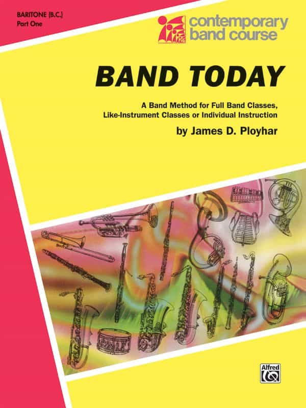 Band Today, Part 1 A Band Method For Full Band Classes, Like-Instrument Classes Or Individual Instruction Book