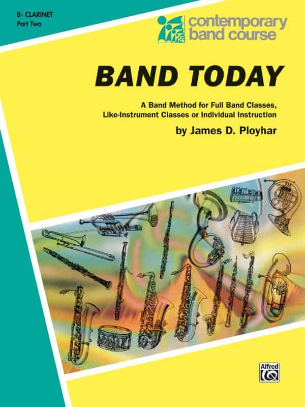 Band Today, Part 2 A Band Method For Full Band Classes, Like-Instrument Classes Or Individual Instruction Book