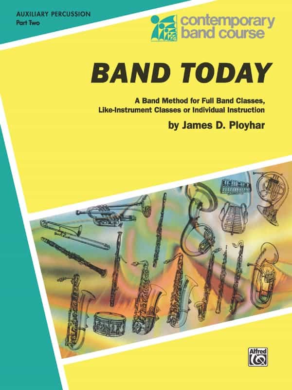 Band Today, Part 2 A Band Method For Full Band Classes, Like-Instrument Classes Or Individual Instruction Book