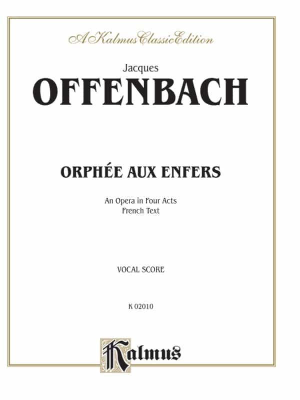 OrphéE Aux Enfers, An Opera In Four Acts Vocal Score With French Text Vocal Score